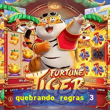 quebrando regras 3 filme completo dublado